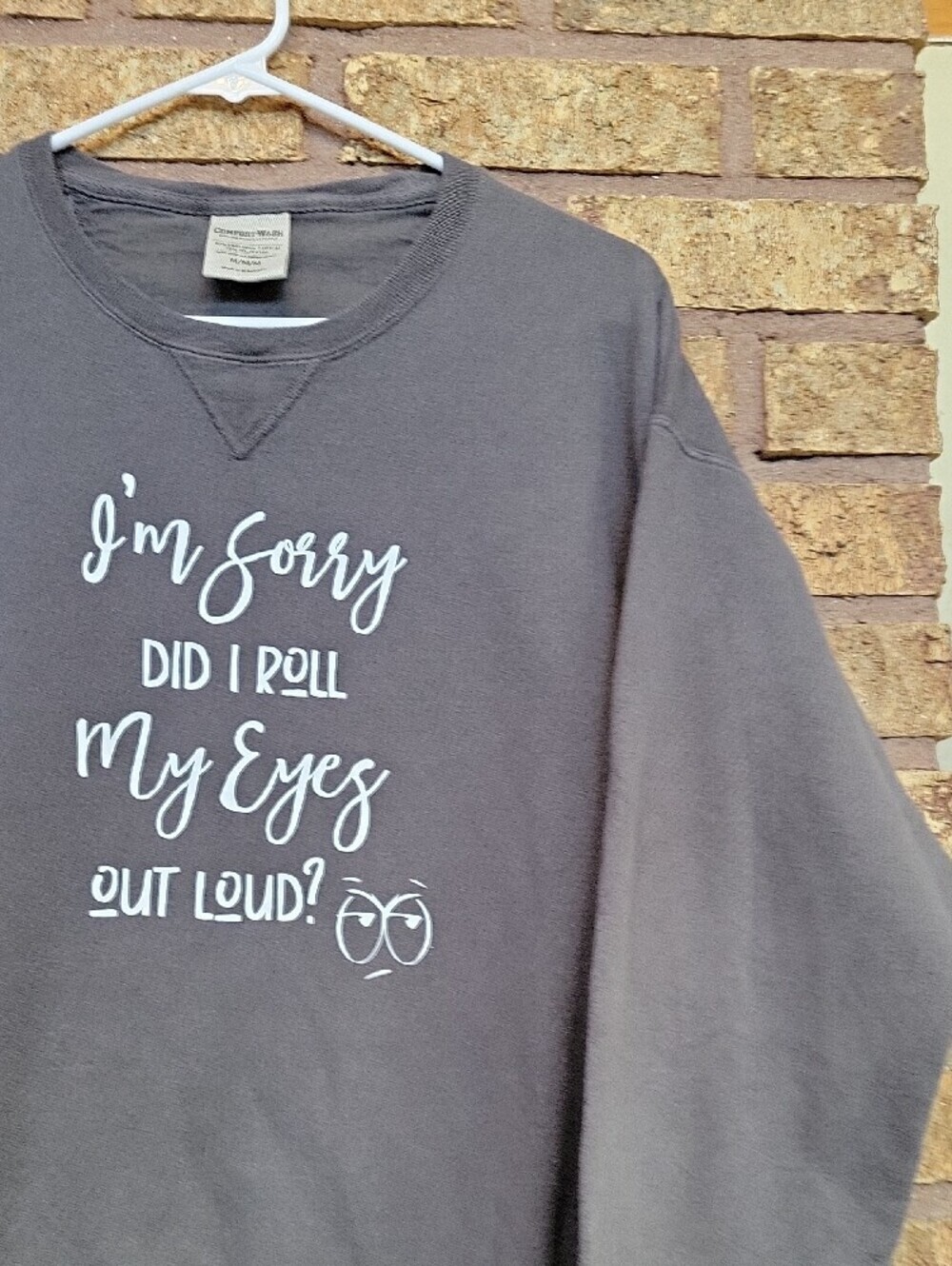 Hanes Crewneck Sweatshirt "Im Sorry Did I Roll My Eyes Out Loud" Size Medium - Picture 5 of 8